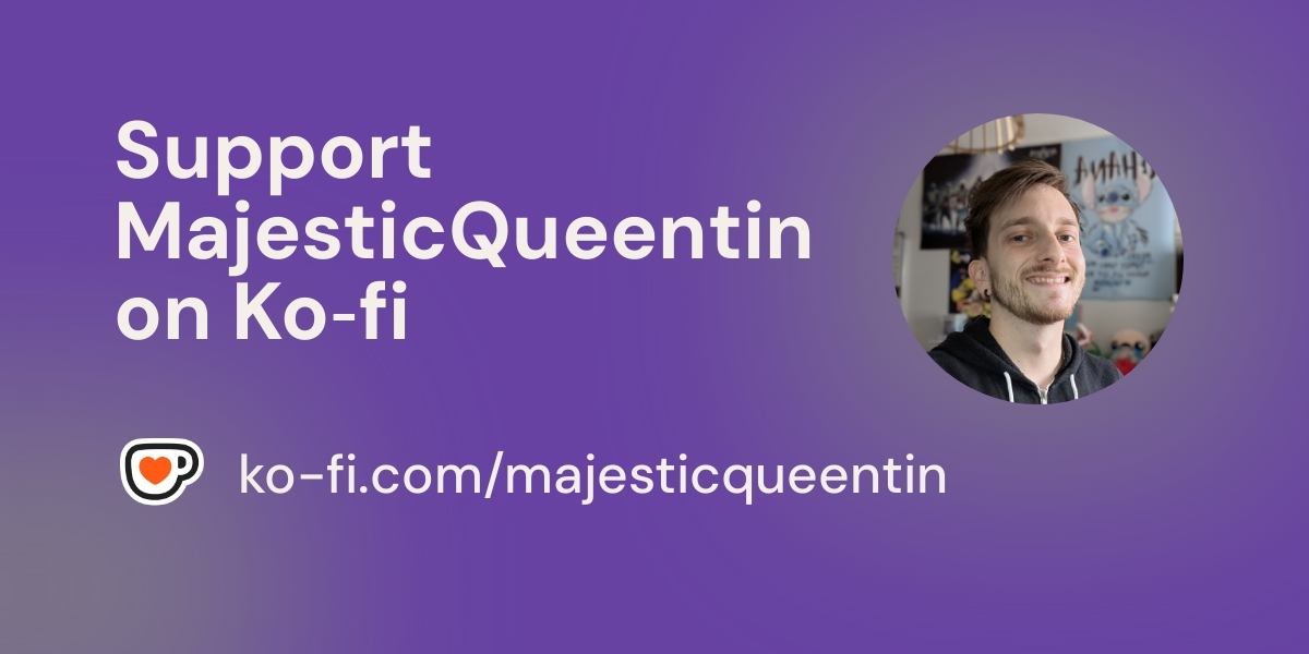 Support MajesticQueentin on Ko-fi